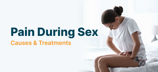 Pain During Sex Causes Symptoms And Home Remedies